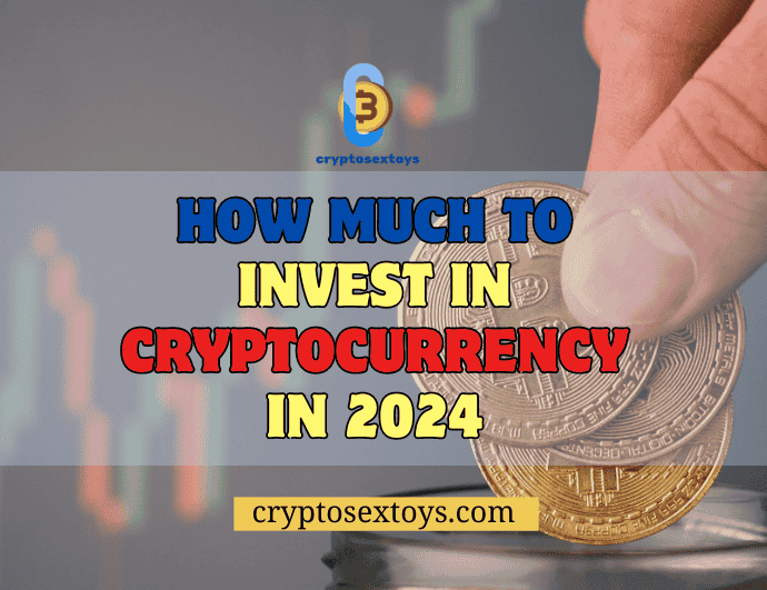 how-much-to-invest-in-cryptocurrency-in-2024