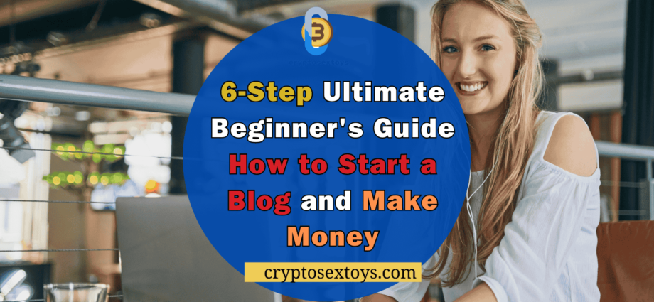 the-6-step-ultimate-beginner's-guide-how-to-start-a-blog-and-make-money-in-2024